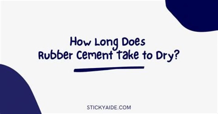 How long does rubber cement take to dry?