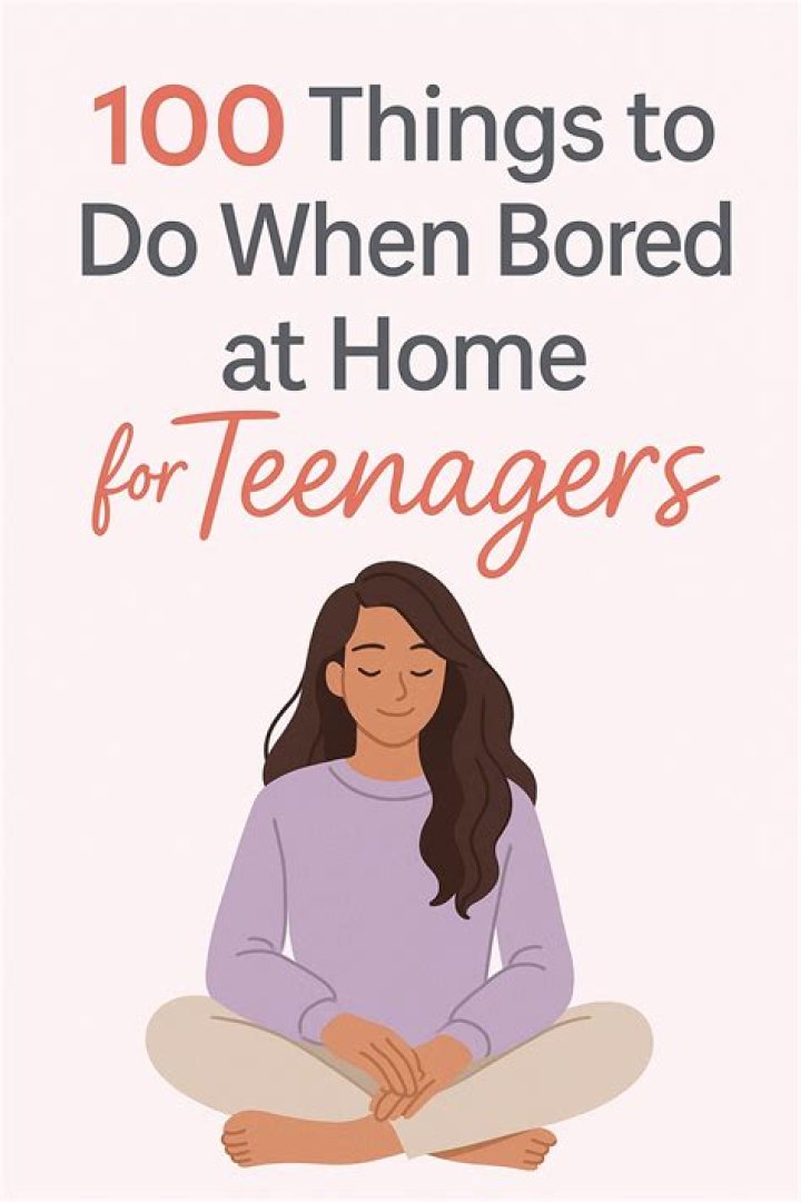 What can a teenager do when bored at home?